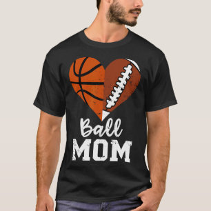 Ball Mom Heart Fun Football Basketball Mom  T-Shirt
