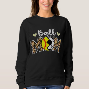 Ball Mom Leopard Funny Soccer Softball Player Mom Sweatshirt
