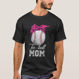 Ball Mom Mother's Day Teeball Mom Vintage Messy Bu T-Shirt