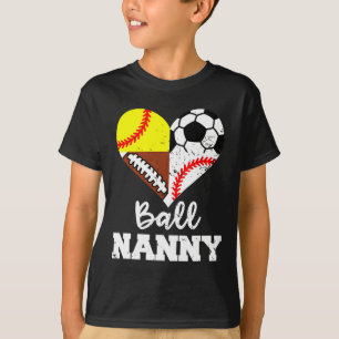 Ball Nanny Soccer Football Baseball Softball Playe T-Shirt
