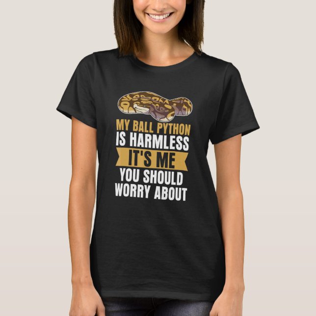 Ball Python Owner Reptile  Snake Sarcasm Herpetolo T-Shirt (Front)