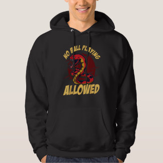 Ball Python Snake No Ball Playing Allowed Hoodie