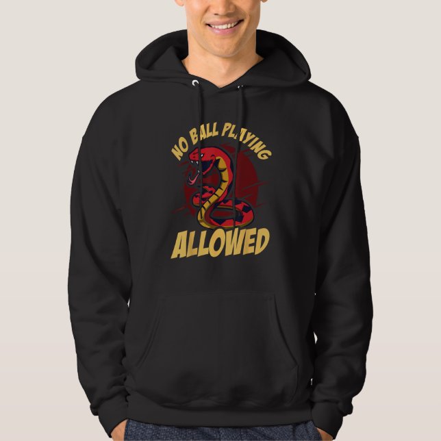 Ball Python Snake No Ball Playing Allowed Hoodie (Front)