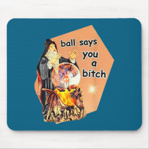 Ball Says You A Btch Meme  Mouse Pad