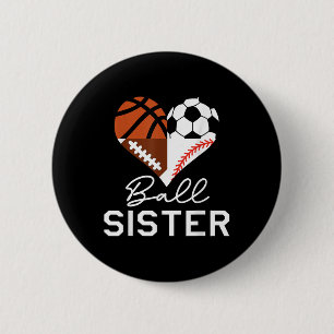 Ball Sister Basketball Football Baseball Soccer  2 Inch Round Button