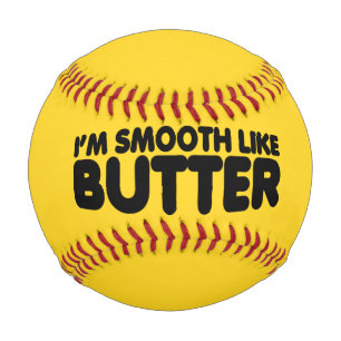 Balle De Baseball Je suis Smooth Like Butter