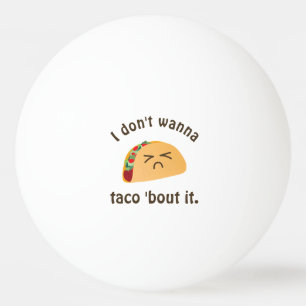 Balle De Ping Pong Accès de taco 'il humour drôle de calembour de