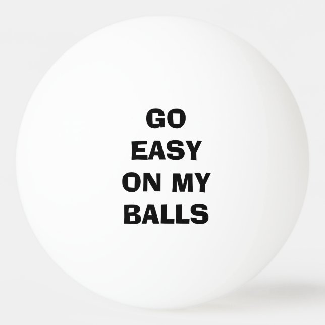 Balle De Ping Pong Allez-y doucement sur mes BALLES - drôle (Devant)