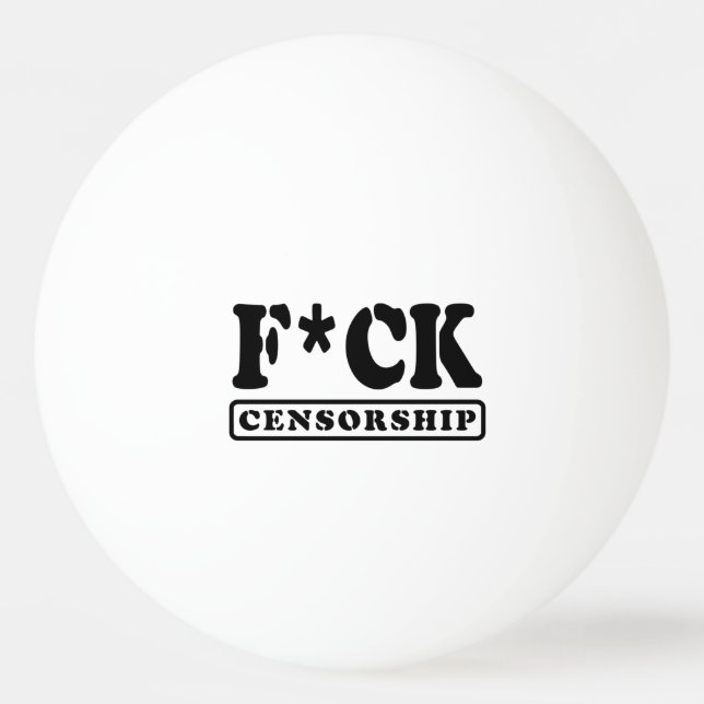 BALLE DE PING PONG F*CK CENSORSHIP (Devant)