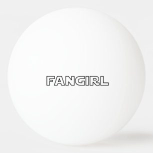 BALLE DE PING PONG FANGIRL
