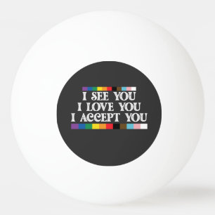 Balle De Ping Pong Fierté LGBT Je Vois L'Amour Accepter Votre Soutien