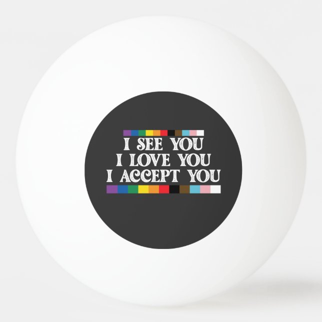 Balle De Ping Pong Fierté LGBT Je Vois L'Amour Accepter Votre Soutien (Devant)