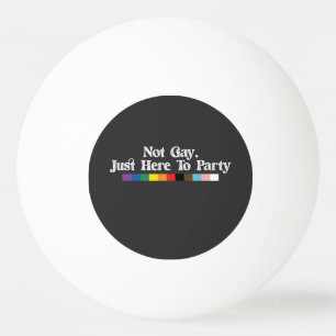 Balle De Ping Pong Fierté LGBT Pas Gay Juste Ici Pour Soutenir La Fêt
