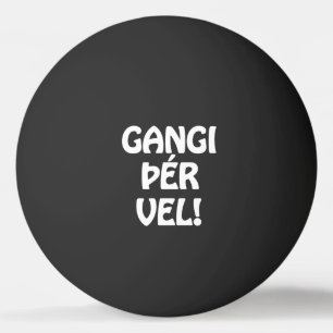 Balle De Ping Pong GANGI ÕÉR VEL ! BONNE CHANCE ! Langue islandaise