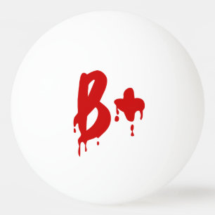 Balle De Ping Pong Groupe sanguin B+ Positif #Horror Hospital Ping-Po