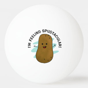 Balle De Ping Pong Je me sens une pomme de terre pudtaculaire
