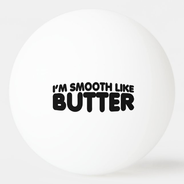 Balle De Ping Pong Je suis Smooth Like Butter (Devant)
