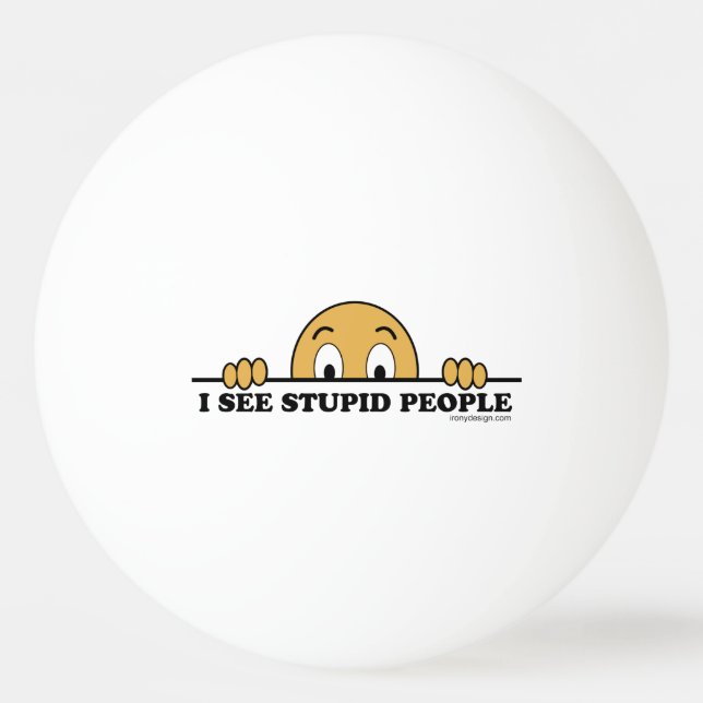 Balle De Ping Pong Je vois les personnes stupides (Dos)