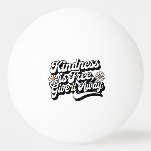 Balle De Ping Pong "La gentillesse est libre, laisse tomber"