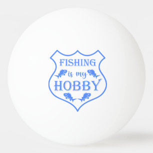 Balle De Ping Pong La pêche est ma citation de bouclier de hobby sur 