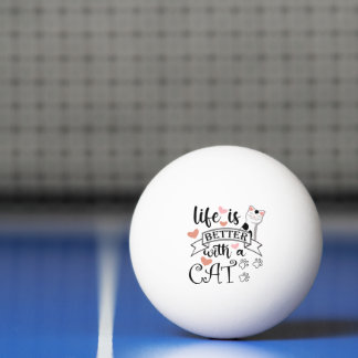 Balle De Ping Pong Life is Better With a Cat quote slogan