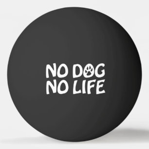 BALLE DE PING PONG PAS DE CHIEN PAS DE VIE PONG BALL