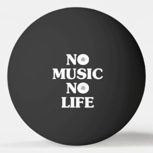 BALLE DE PING PONG PAS DE MUSIQUE PAS DE VIE