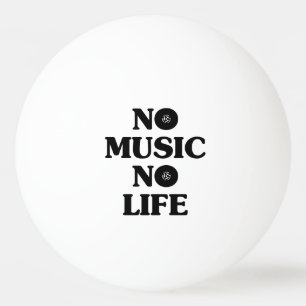 BALLE DE PING PONG PAS DE MUSIQUE PAS DE VIE