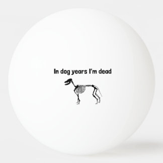 Balle De Ping Pong Pendant des années de chien je suis mort