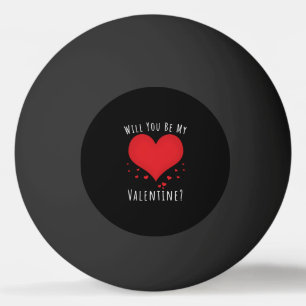 Balle De Ping Pong Seras-tu ma valentine ?