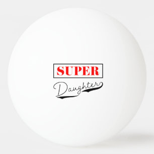 Balle De Ping Pong Super Daughter