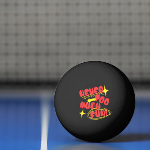 Balle De Ping Pong T-shirt citation Rétro Jamais Trop Amusant Color