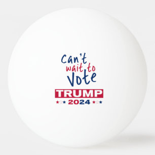 Balle De Ping Pong Vous êtes impatient de voter TRUMP 2024