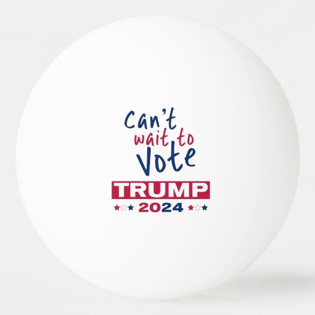 Balle De Ping Pong Vous êtes impatient de voter TRUMP 2024 (Devant)