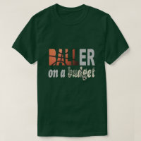 Baller On A Budget T-Shirt