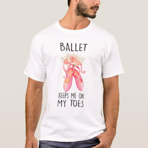Ballerina - Ballet Keeps Me On My Toes - Dancing - T-Shirt