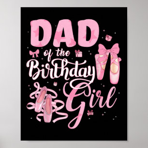 Ballerina Bday Dance Dad Of The Birthday Girl Ball Poster