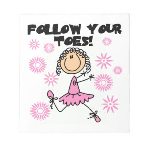 Ballerina Follow Your Toes T-shirts and Gifts Notepad