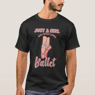 Ballerina Girl Who Loves Ballet Dance Ballroom Cla T-Shirt