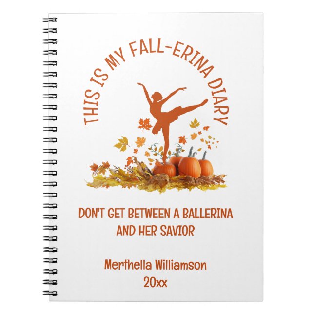 Ballerina My FALL-ERINA BALLET Thanksgiving Notebook (Front)