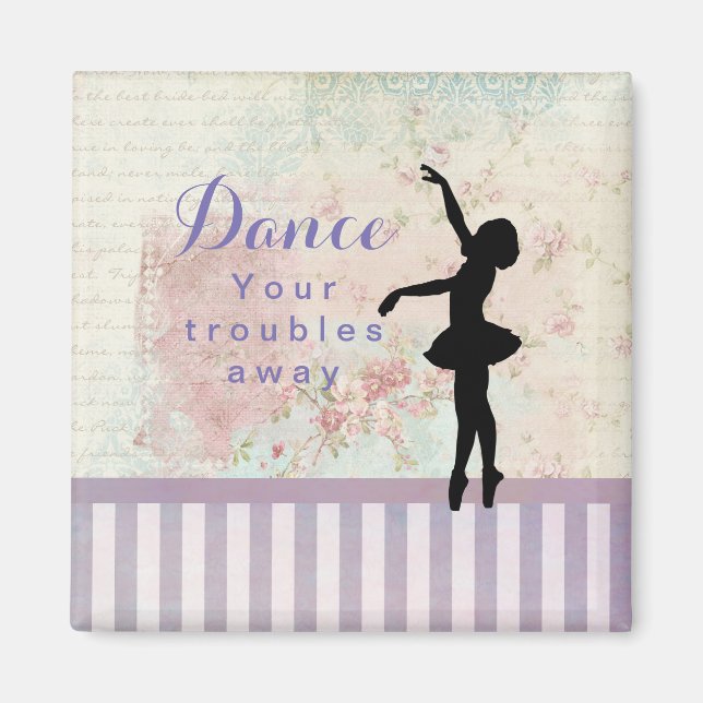 Ballerina Silhouette Dance Your Troubles Away Magnet (Front)