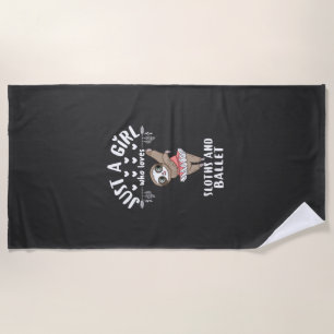 Ballerina Sloth Dancer Just A Girl Who Loves Sloth Beach Towel