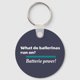 Ballerinas Ballet Dance Joke Batterie Keychain