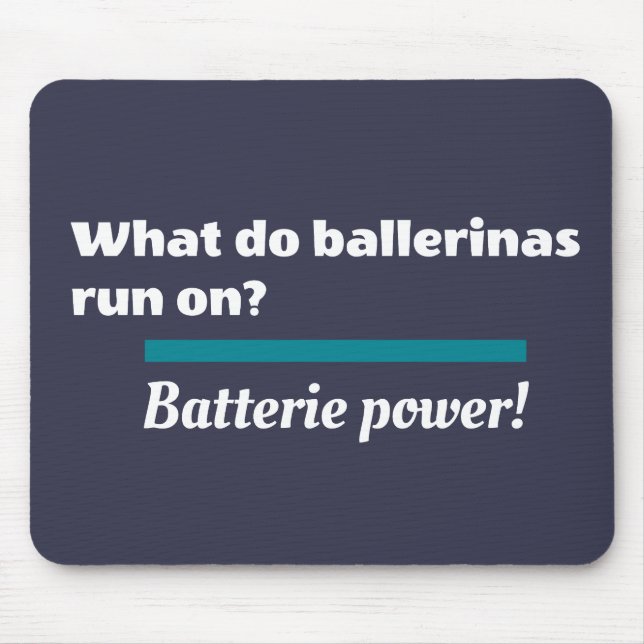 Ballerinas Ballet Dance Joke Batterie Mouse Pad (Front)