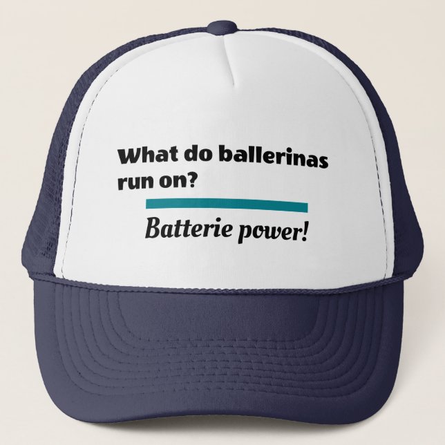 Ballerinas Ballet Dance Joke Batterie Trucker Hat (Front)