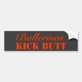 Ballerinas Kick Butt Bumper Sticker