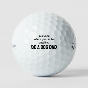 Balles De Golf Dans un monde où vous pouvez être n'importe quoi, 