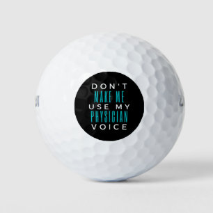 Balles De Golf Don't Make Me Use My Physician Voice