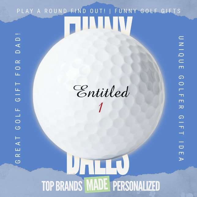 Balles De Golf Funny Golf Dad Trash Talk Entitled Parody Script A (Custom Funny Golf Ball Gifts for Dad From Play A Round Find Out, “Entitled 1”)