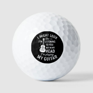Balles De Golf I Might Look Like I'm Listening To You Funny Guita